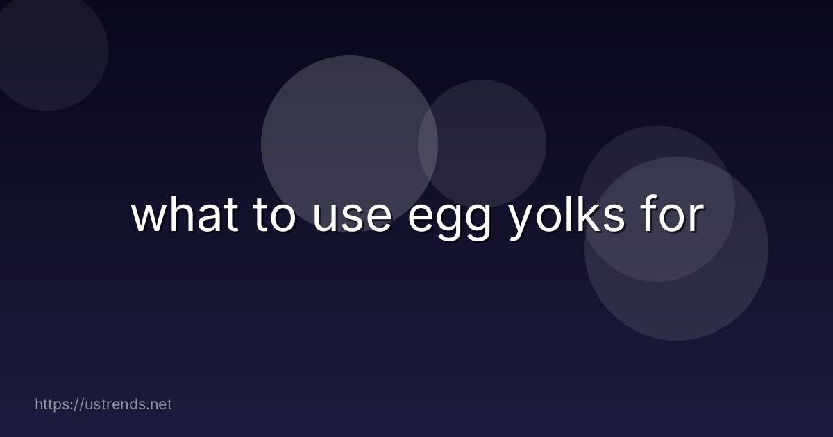 what to use egg yolks for