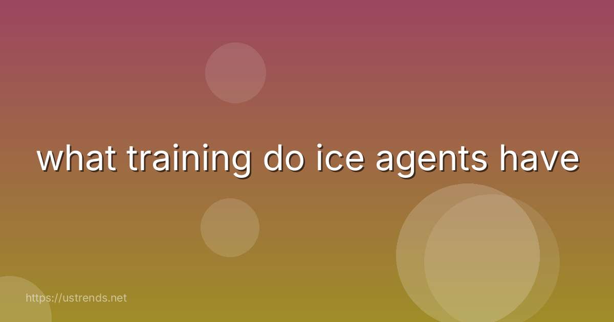 what training do ice agents have