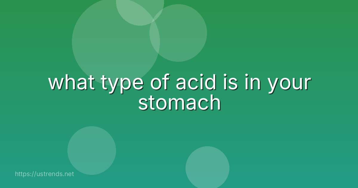 what type of acid is in your stomach