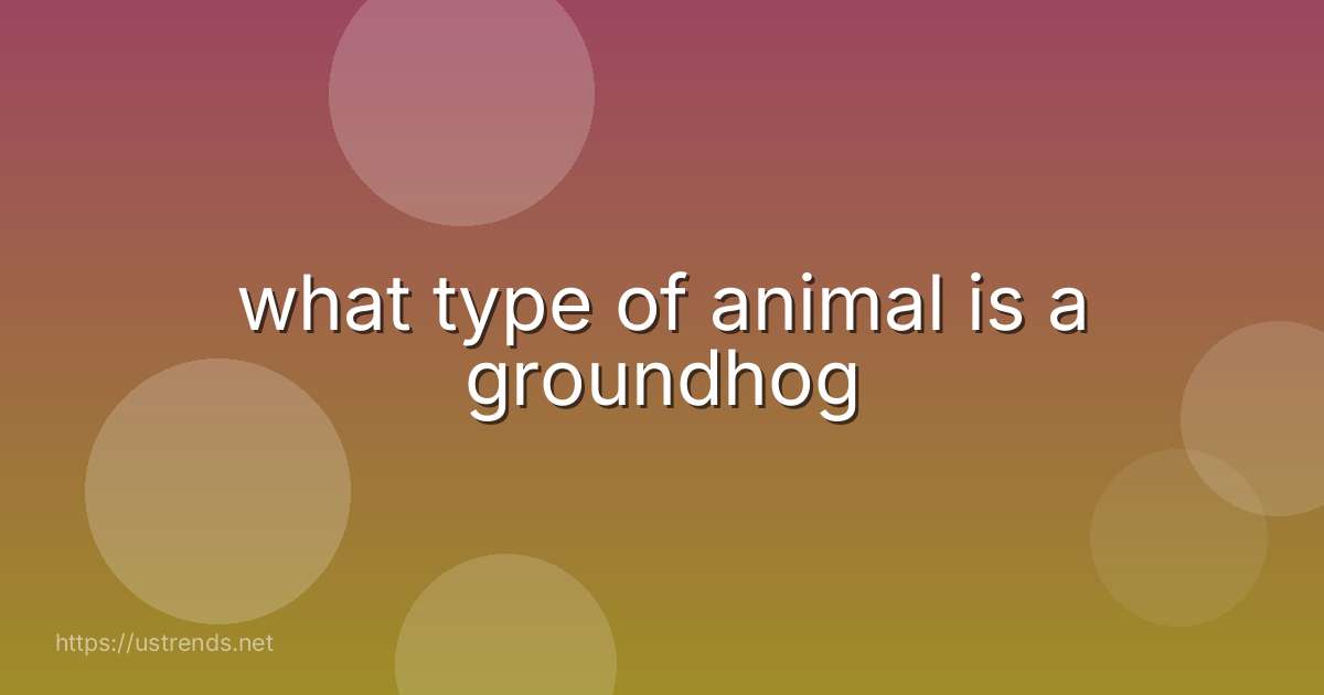 what type of animal is a groundhog