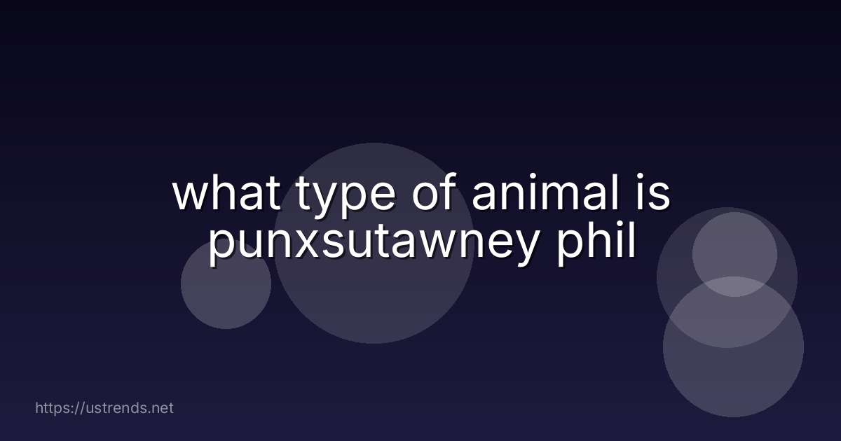 what type of animal is punxsutawney phil