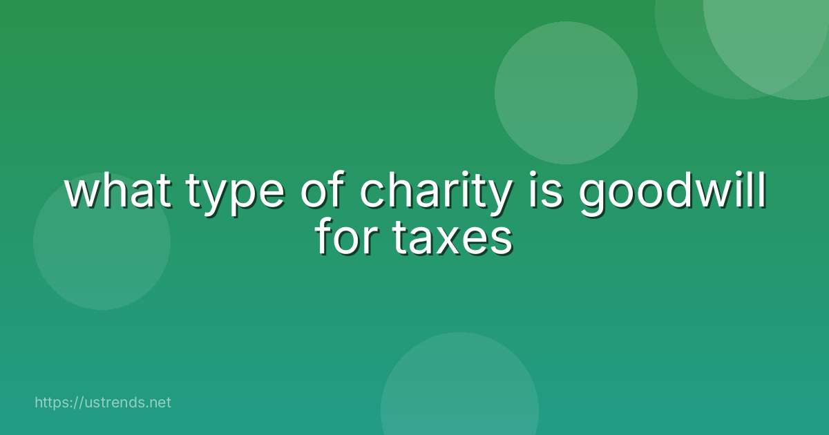 what type of charity is goodwill for taxes