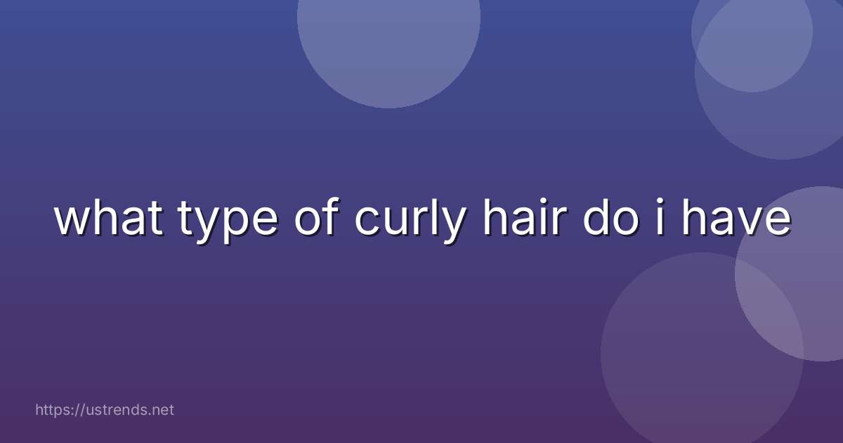 what type of curly hair do i have