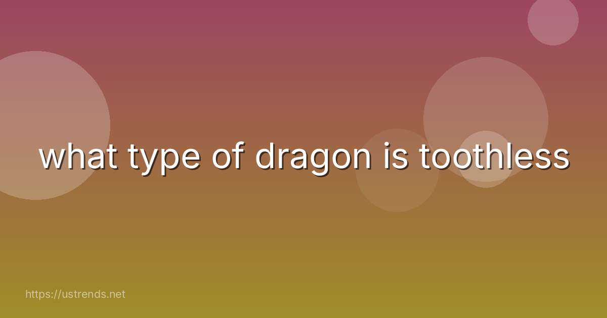 what type of dragon is toothless