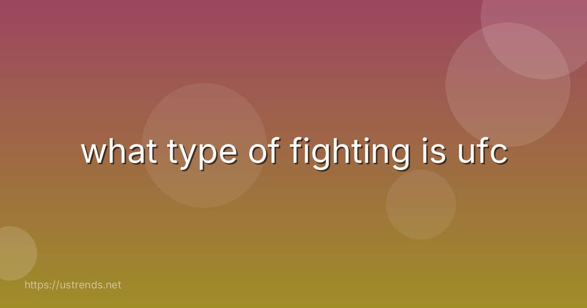 what type of fighting is ufc