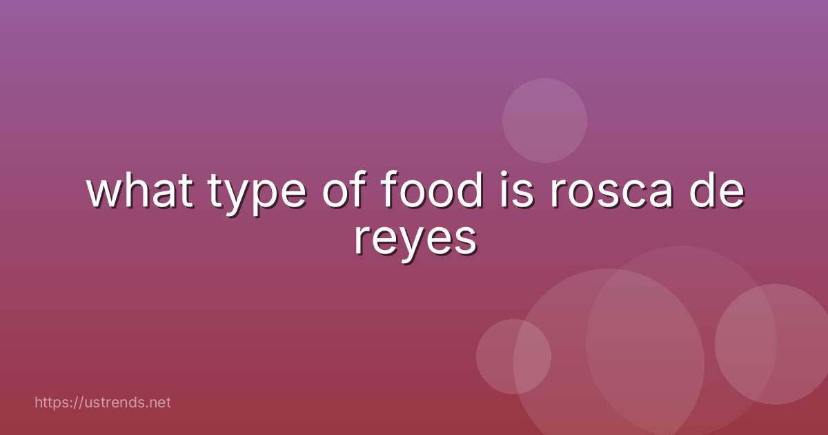 what type of food is rosca de reyes