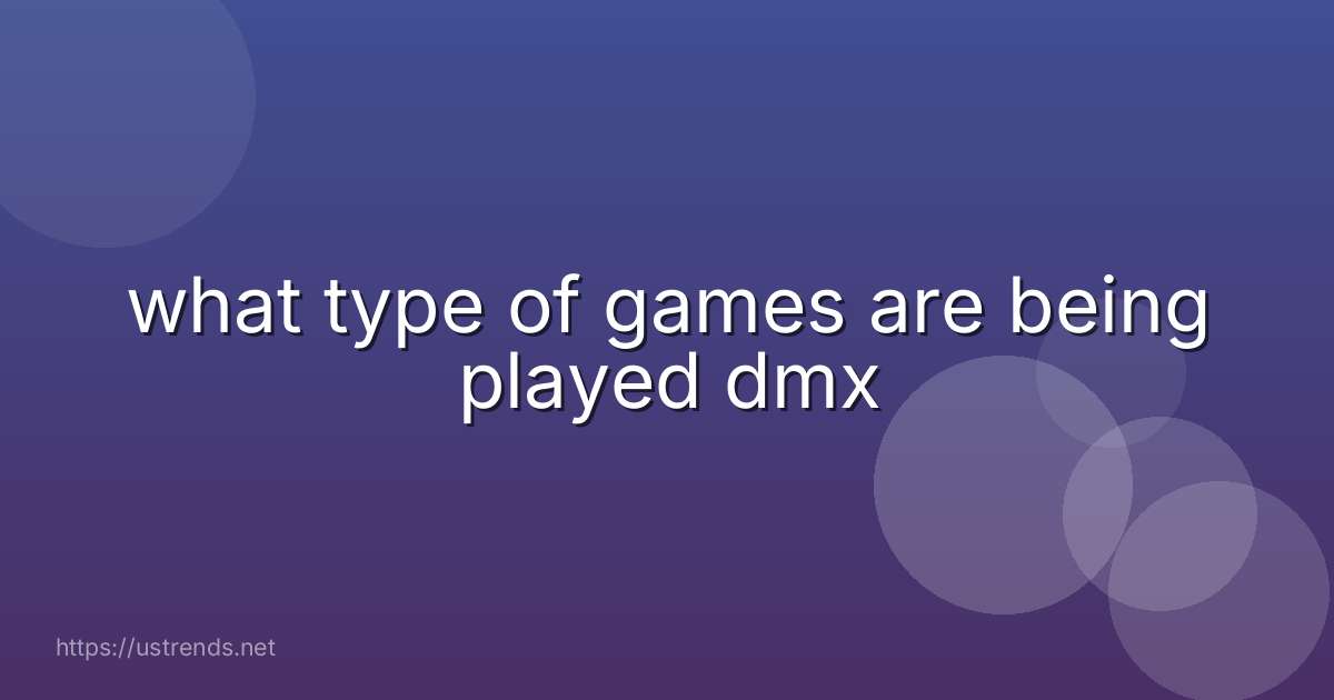 what type of games are being played dmx