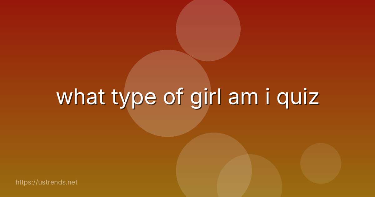 what type of girl am i quiz