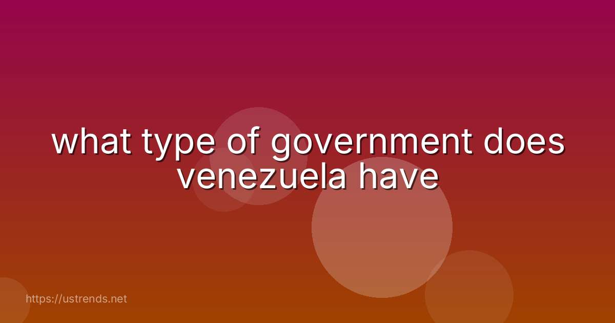 what type of government does venezuela have