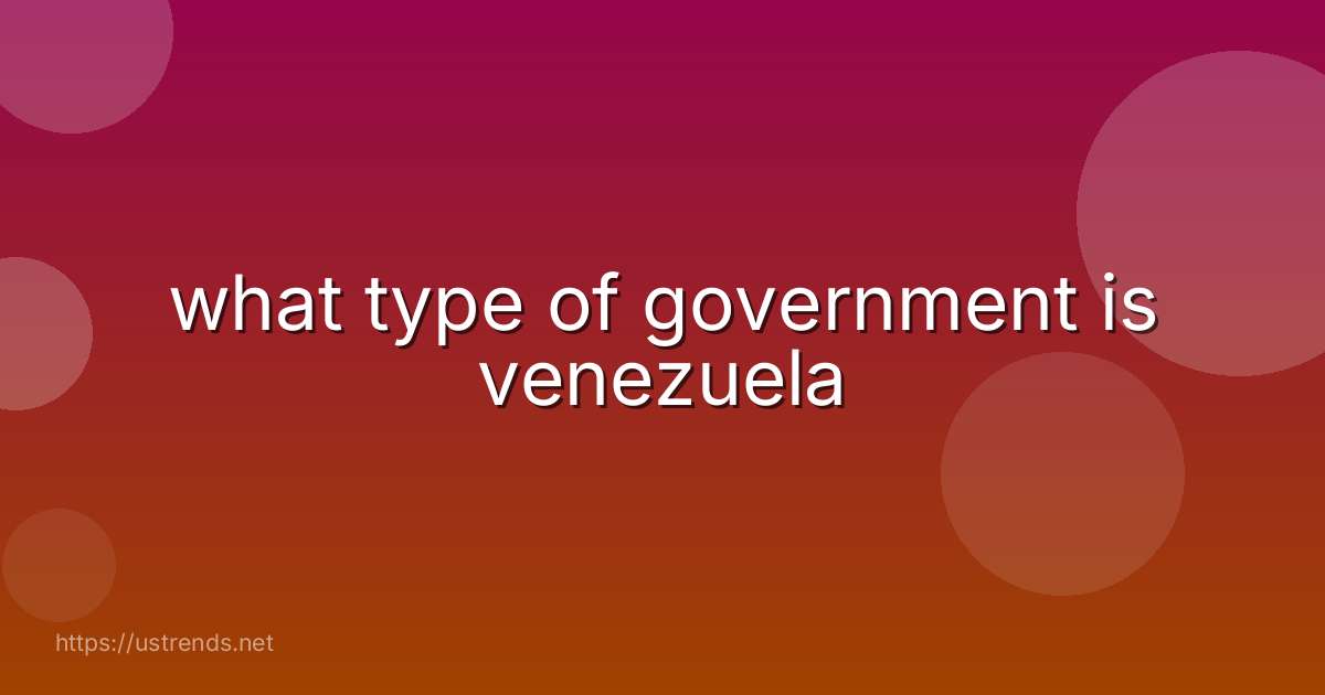 what type of government is venezuela
