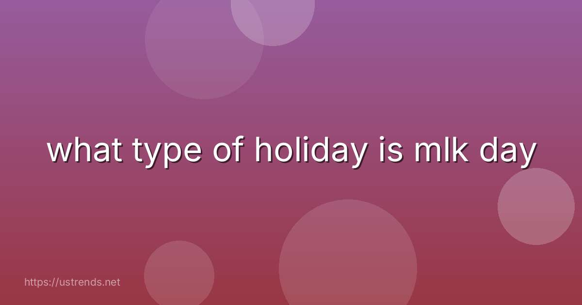 what type of holiday is mlk day