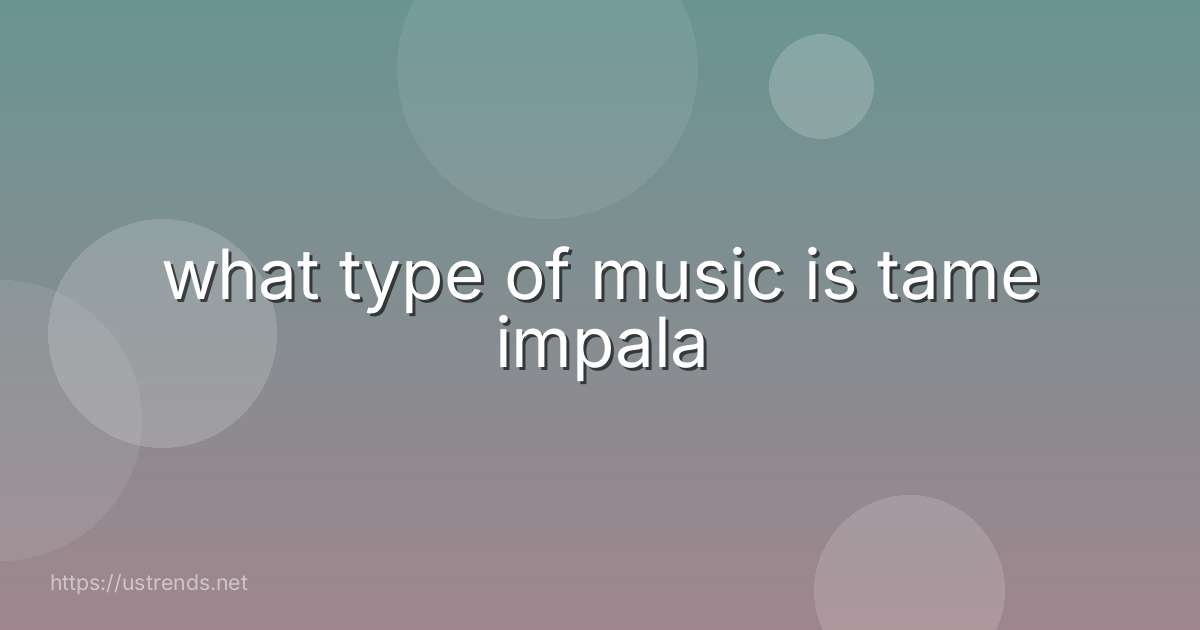 what type of music is tame impala