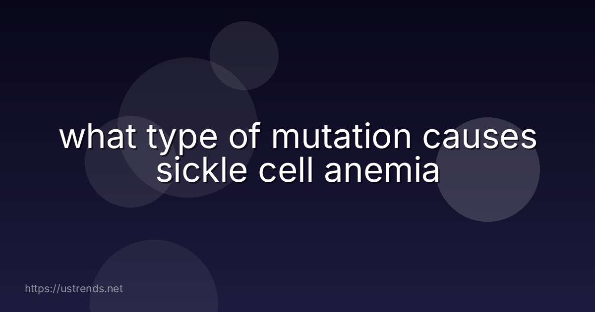 what type of mutation causes sickle cell anemia