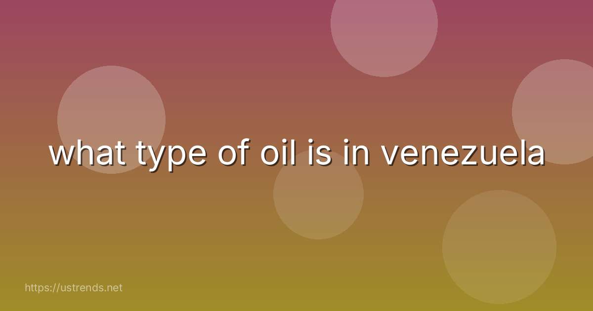 what type of oil is in venezuela