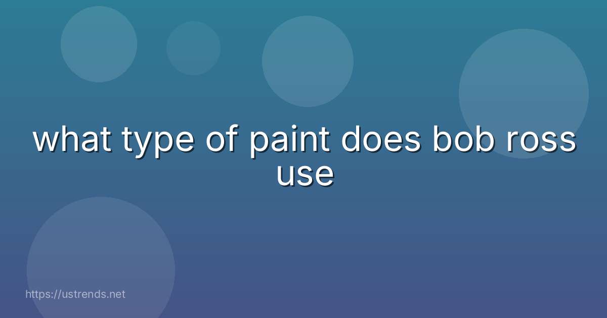 what type of paint does bob ross use