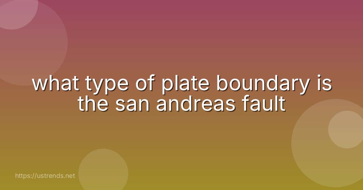 what type of plate boundary is the san andreas fault