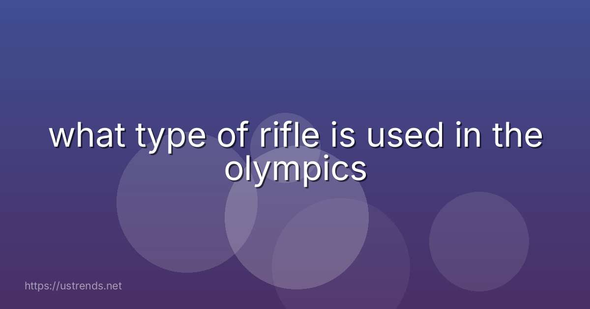 what type of rifle is used in the olympics
