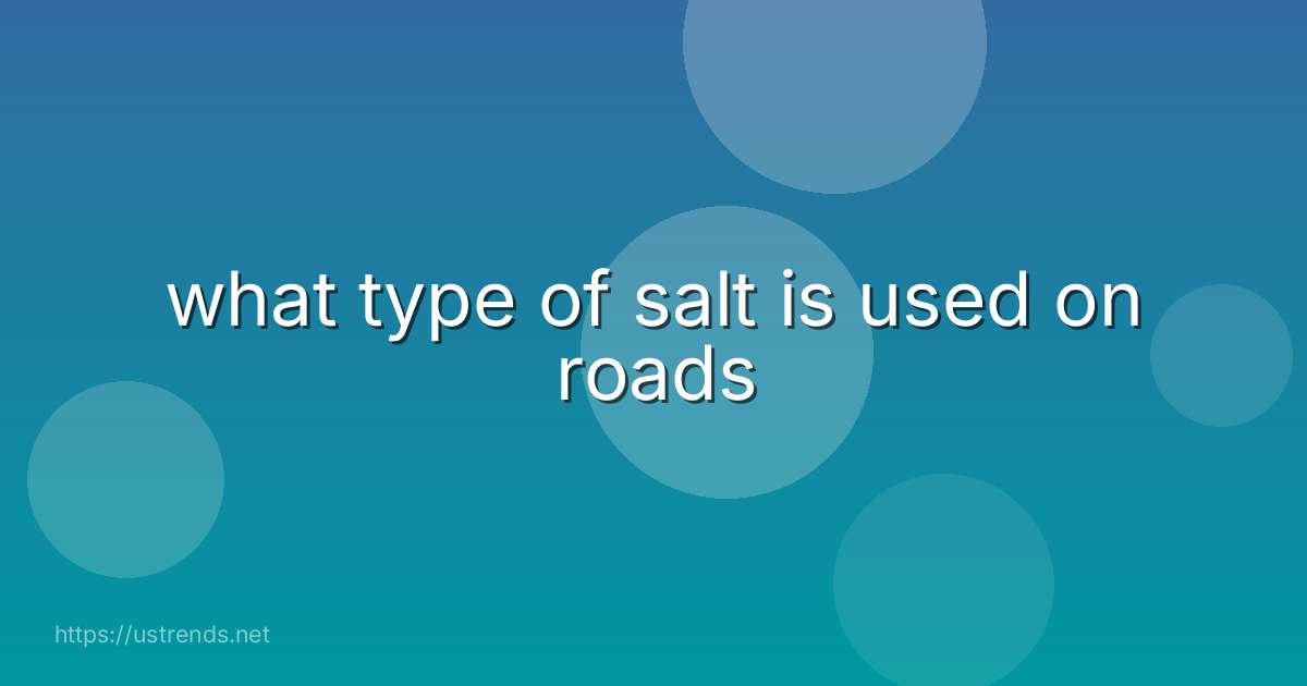 what type of salt is used on roads