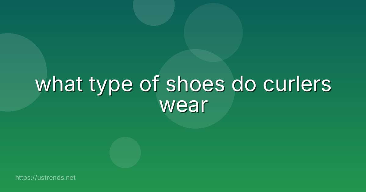 what type of shoes do curlers wear