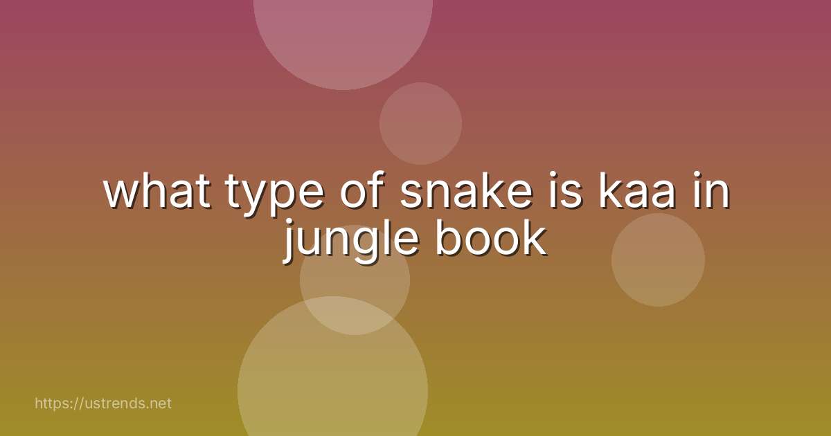 what type of snake is kaa in jungle book