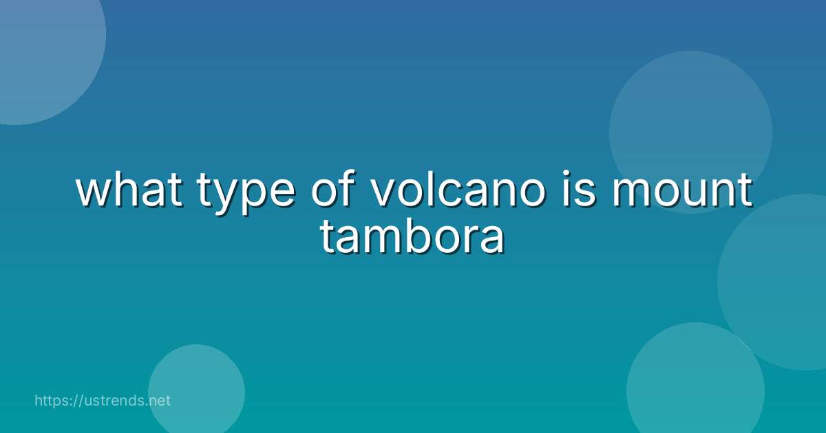 what type of volcano is mount tambora