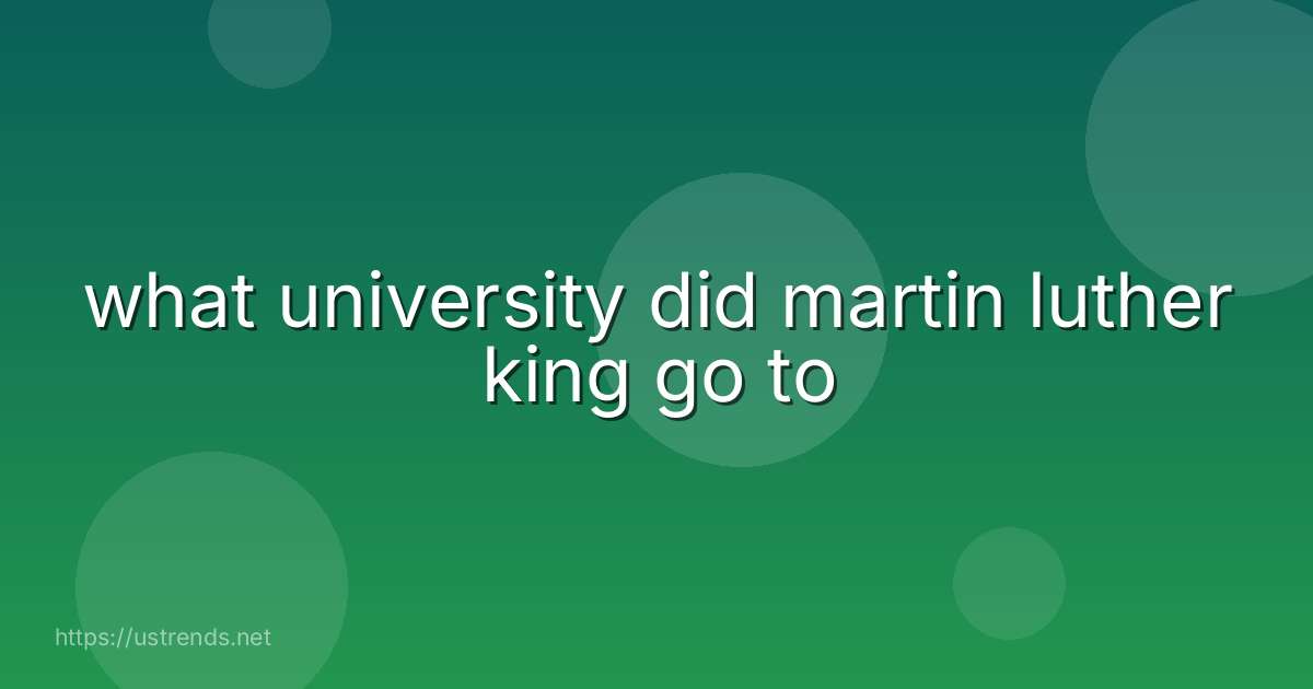 what university did martin luther king go to