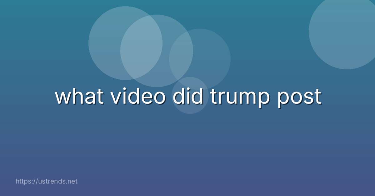 what video did trump post