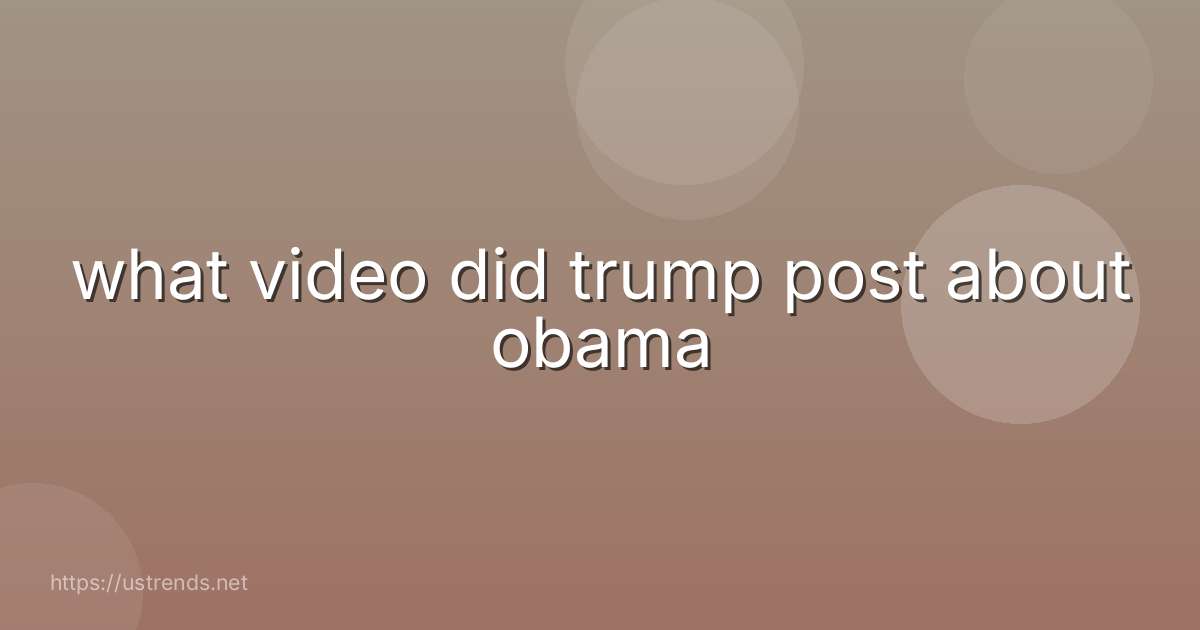 what video did trump post about obama