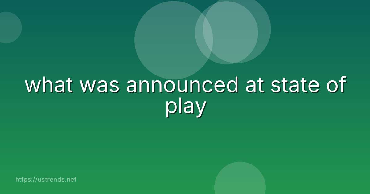 what was announced at state of play