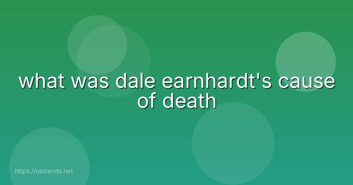 what was dale earnhardt's cause of death