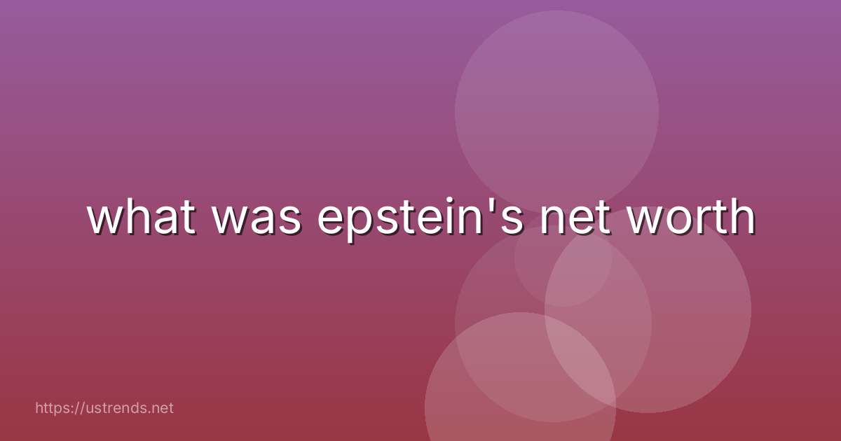 what was epstein's net worth