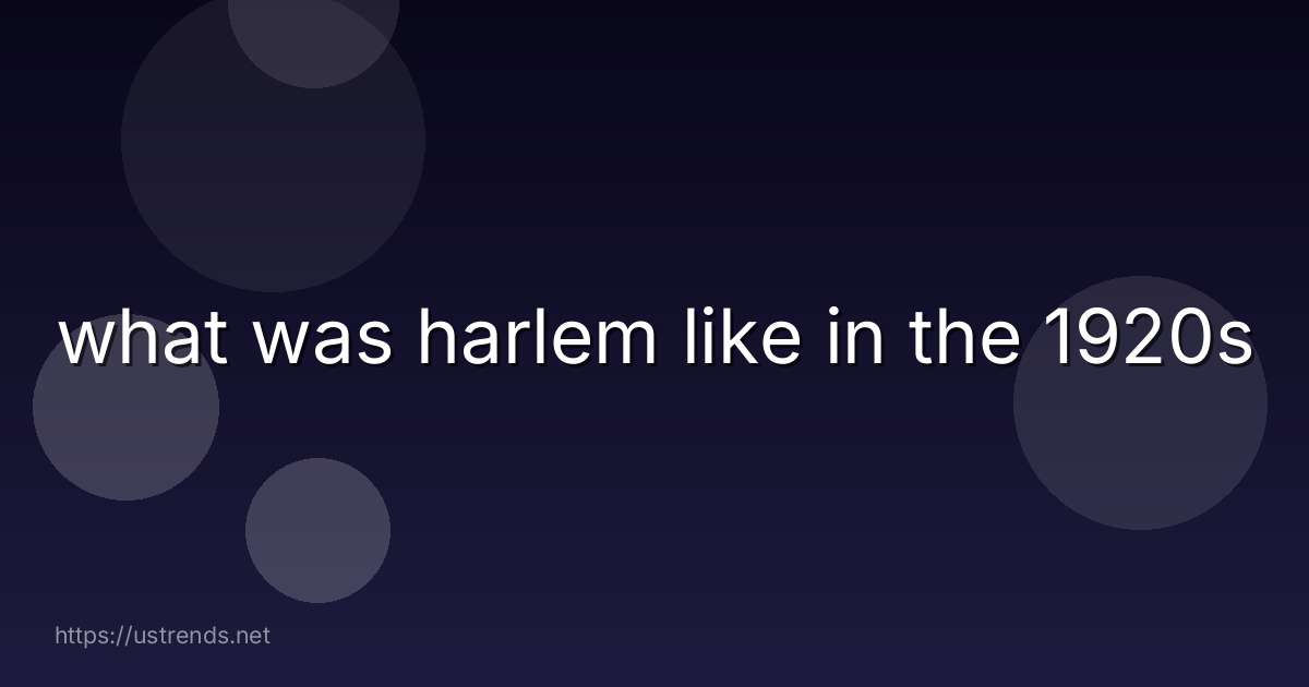 what was harlem like in the 1920s