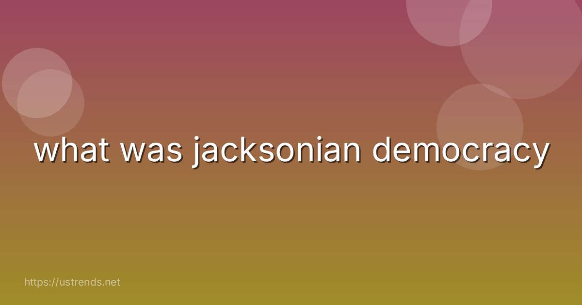 what was jacksonian democracy