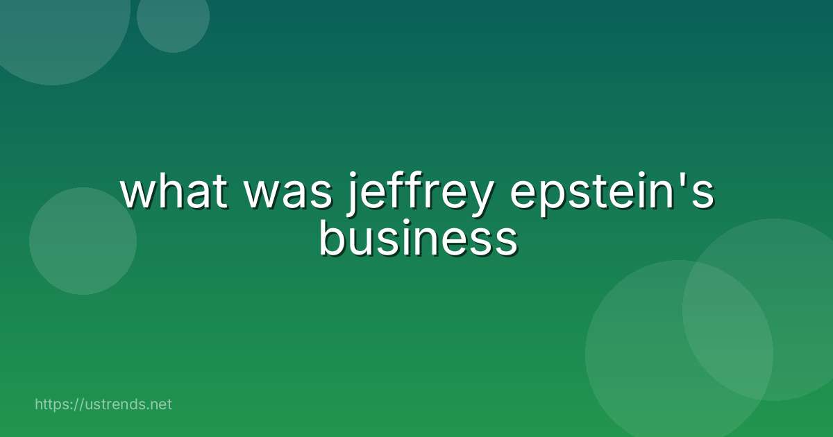 what was jeffrey epstein's business