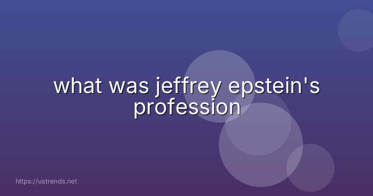what was jeffrey epstein's profession