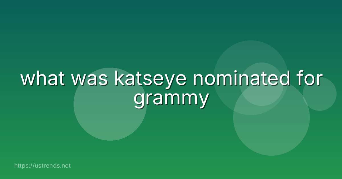 what was katseye nominated for grammy