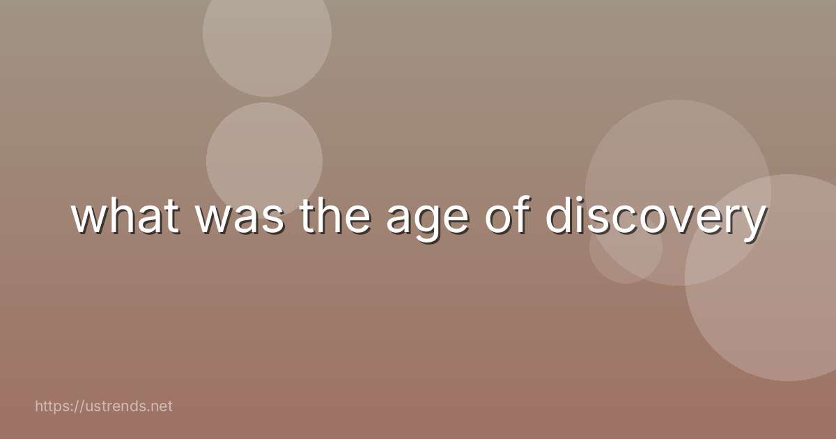 what was the age of discovery
