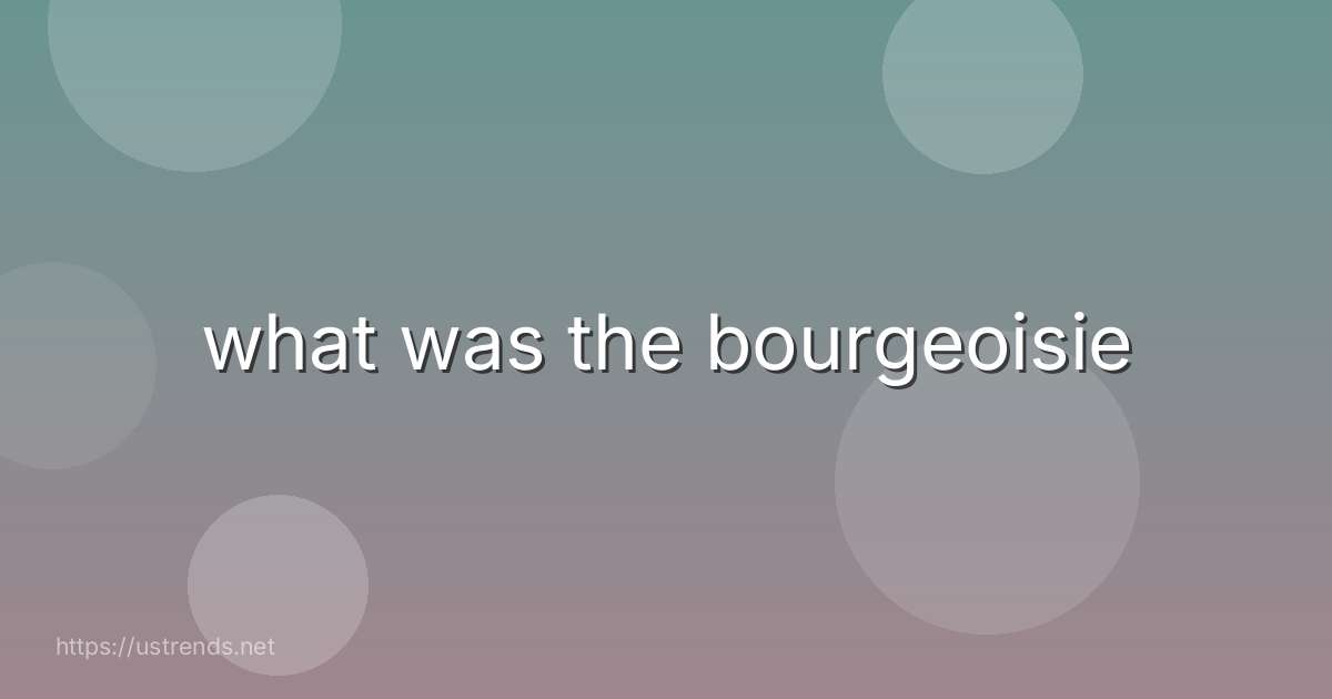 what was the bourgeoisie