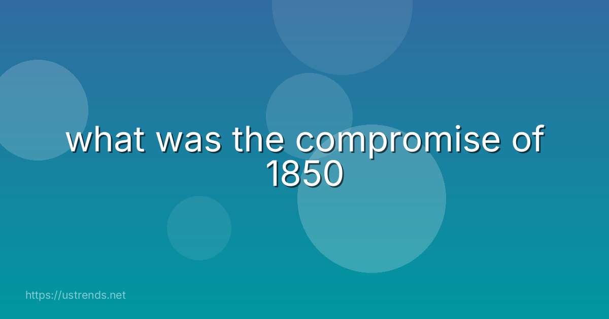 what was the compromise of 1850