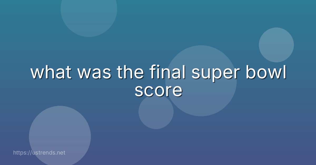 what was the final super bowl score