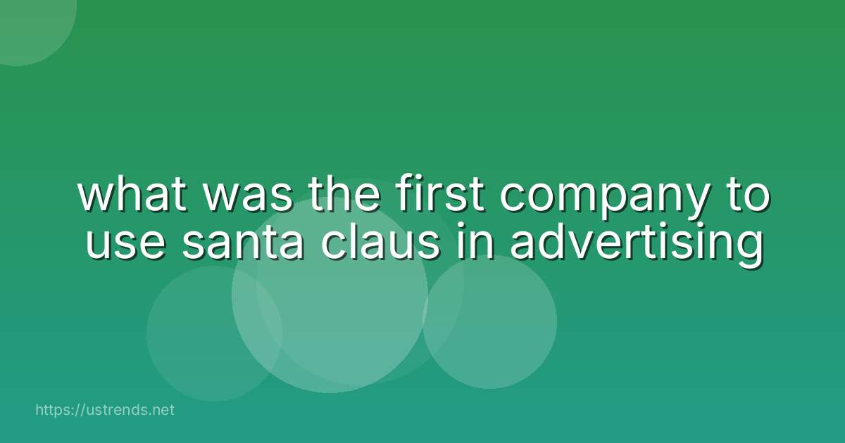 what was the first company to use santa claus in advertising