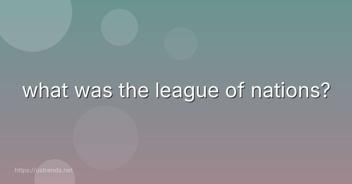 what was the league of nations?