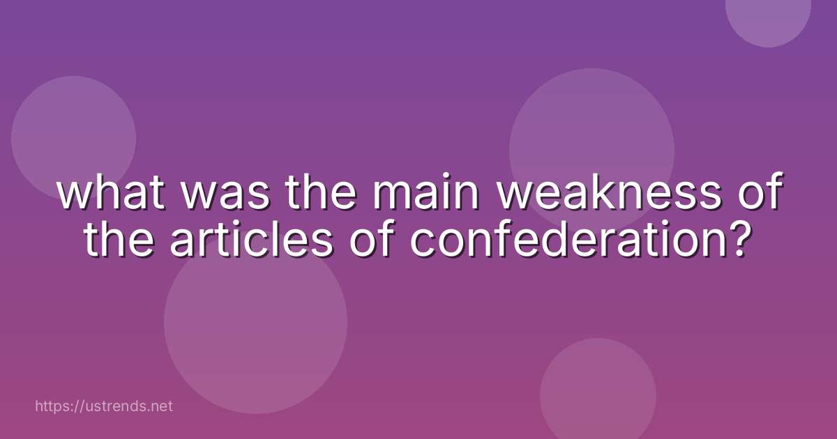 what was the main weakness of the articles of confederation?