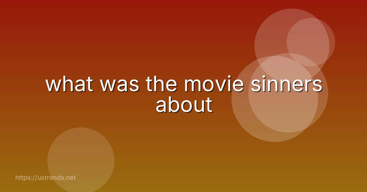what was the movie sinners about