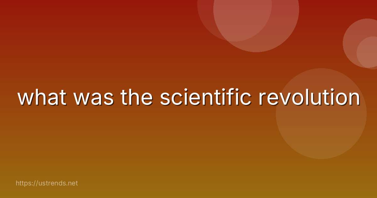 what was the scientific revolution