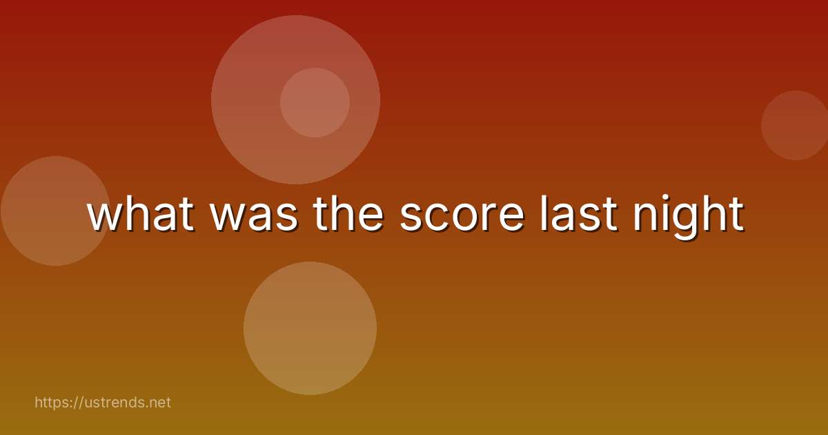 what was the score last night