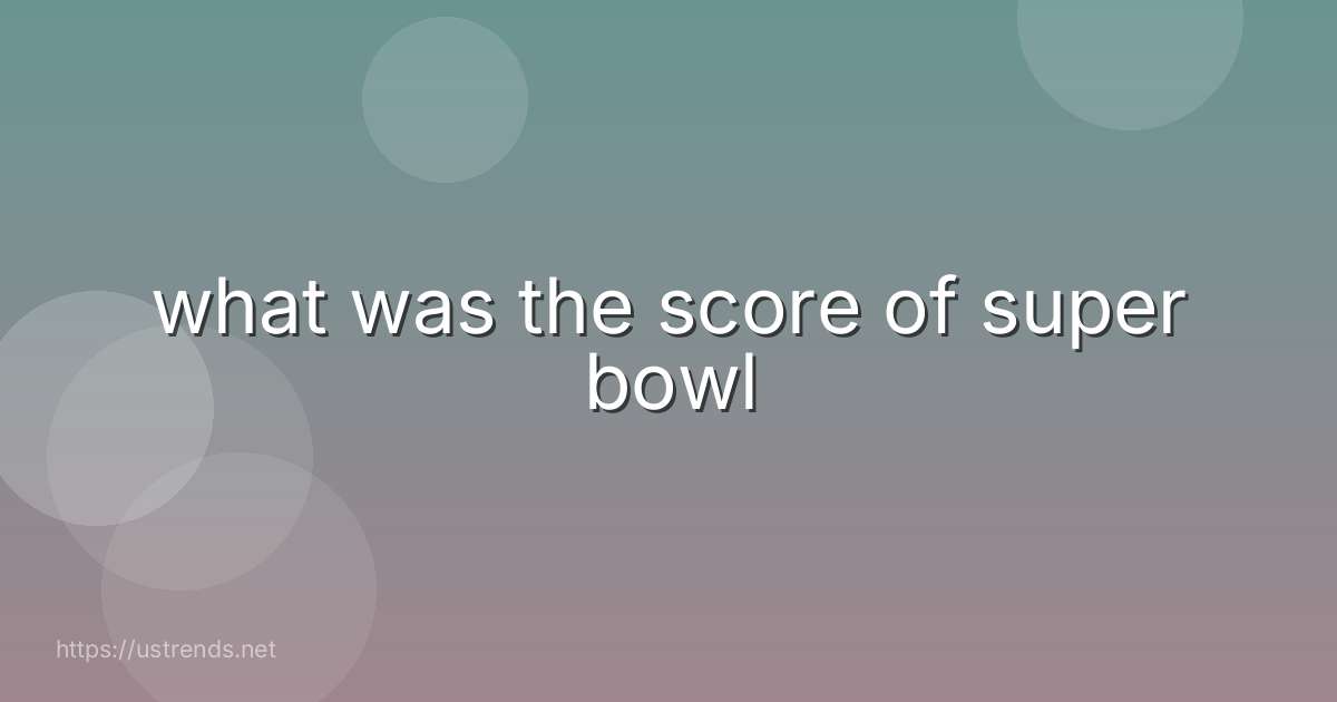 what was the score of super bowl