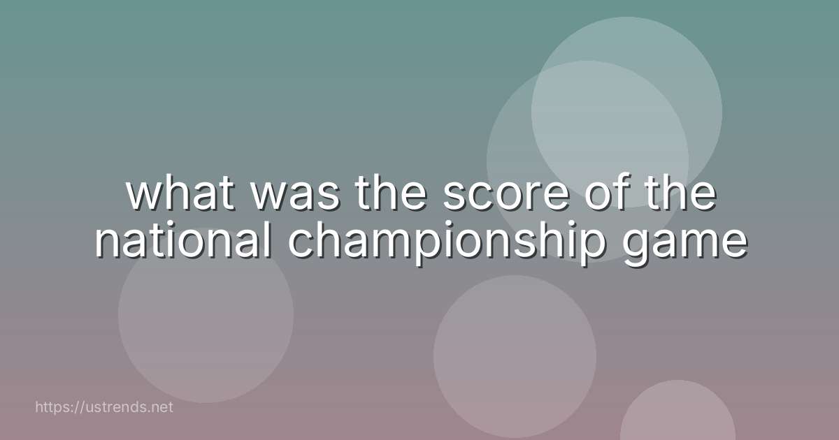 what was the score of the national championship game