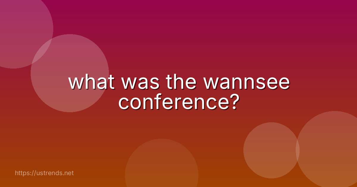 what was the wannsee conference?