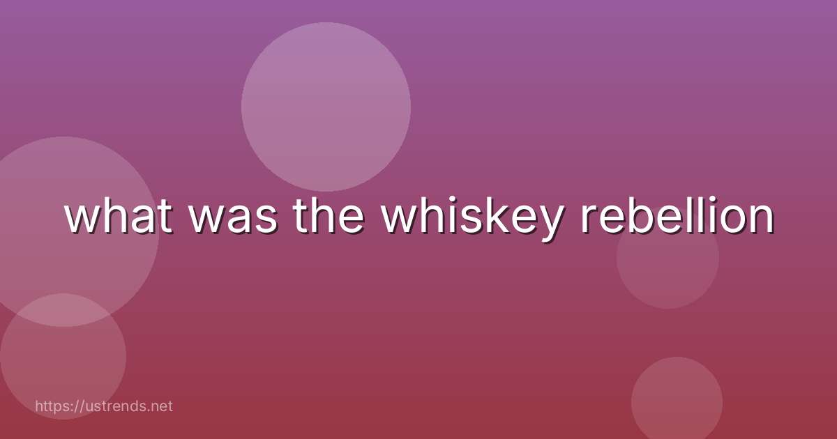 what was the whiskey rebellion